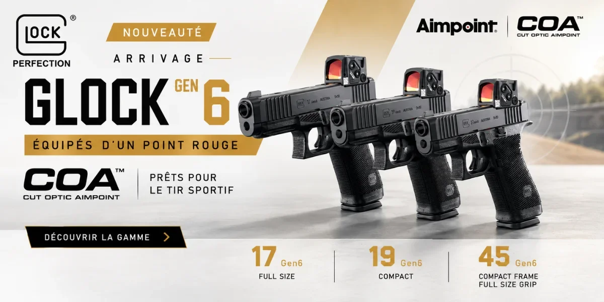 Arrivage nouveau pistolets GLOCK Gen6 A-CUT COA Aimpoint